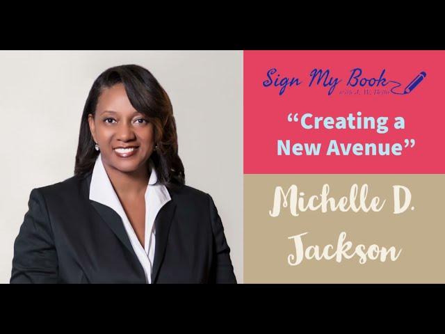 Michelle D. Jackson: Creating A New Avenue