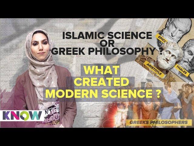 Islamic Science or Greek Philosophy? What created Modern Science?