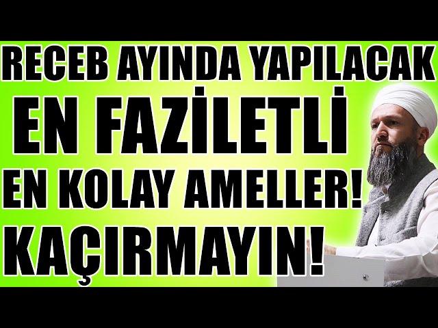 RECEB AYININ EN KOLAY VE EN FAZİLETLİ AMELLERİ! BU FIRSAT KAÇMAZ! Hüseyin ÇEVİK