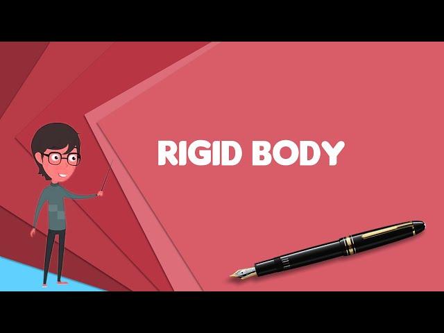 What is Rigid body? Explain Rigid body, Define Rigid body, Meaning of Rigid body