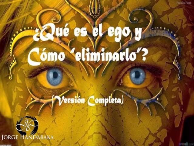 QUÉ ES EL EGO Y CÓMO "ELIMINARLO"