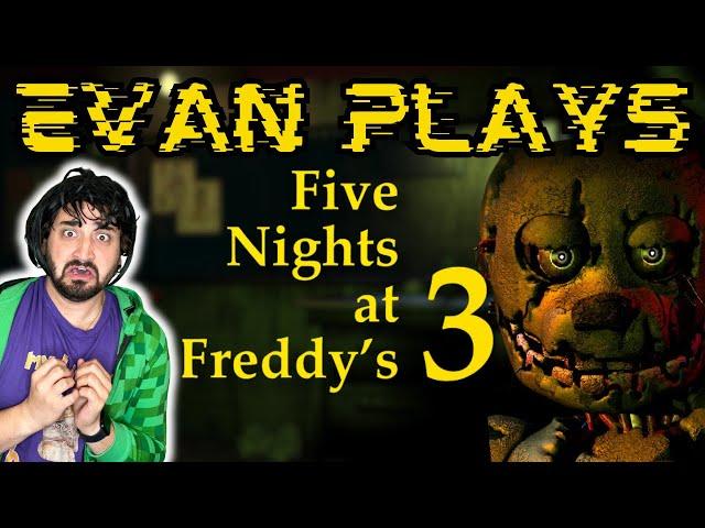 Evan Plays: Five Nights at Freddy's 3