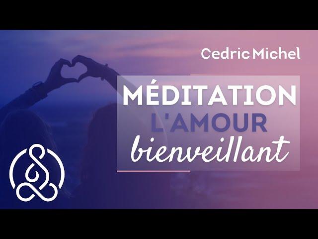 Méditation de l'amour bienveillant (METTA)   Cédric Michel