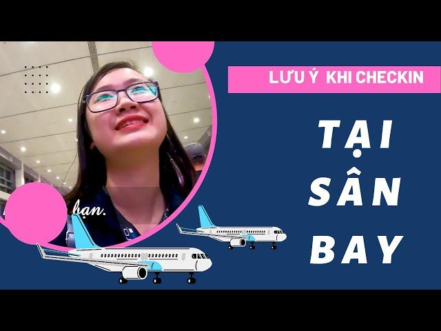 LÀM THỦ TỤC LÊN VÀ XUỐNG MÁY BAY Những lưu ý quan trọng khi check-in tại sân bay, dành cho người mới