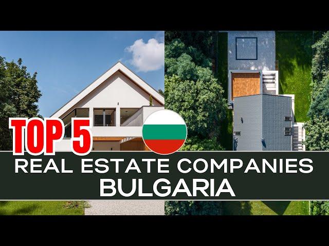 Top 5 Real Estate Companies in Bulgaria: A Comprehensive Review