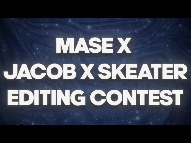 Introducing The Mase X Jacob X Skeater Editing Contest! ($75 PRIZE POOL) | #MJSEC (*ENDED*)