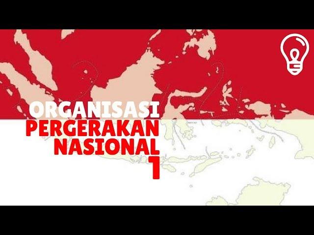 Organisasi Pergerakan Nasional di Indonesia Bagian 1 (WKS05)