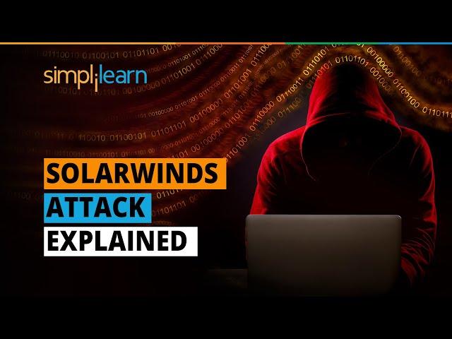 SolarWinds Attack Explained | What Is SolarWinds Attack? | Cyber Security | Simplilearn