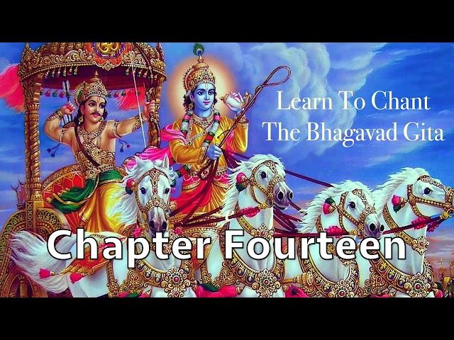 Learn To Chant The Bhagavad Gita | Chapter 14 | Sanskrit Chanting | Prof. M. N. Chandrashekhara