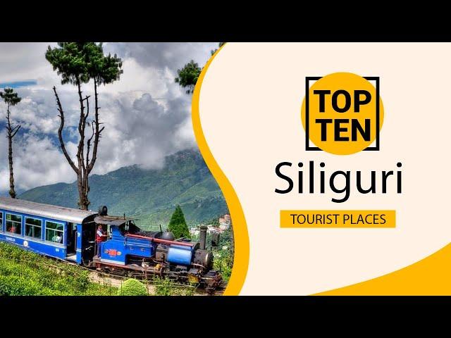 Top 10 Best Tourist Places to Visit in Siliguri | India - English