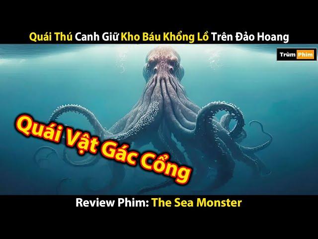 [Review Phim] Quái Vật Biển Sâu Canh Giữ Bảo Vật Ngàn Năm Trên Đảo Hoang | Tóm Tắt Phim