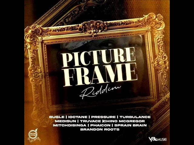 Picture Frame RiddimMix (Full) Feat. I-Octane, Pressure Busspipe, Turbulence, Bugle (September 2024)