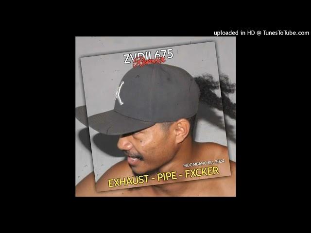 Exhaust_Pipe_Fxckxr (Zvdii_675_Remiix)2024 #Moombachill