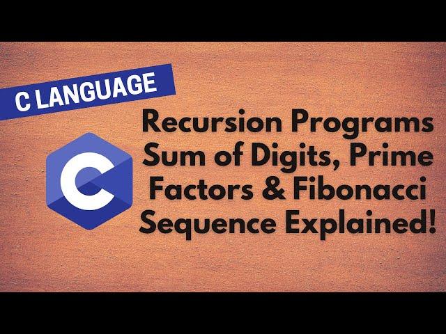 32.  Recursion Programs in C: Sum of Digits, Prime Factors & Fibonacci Sequence Explained!