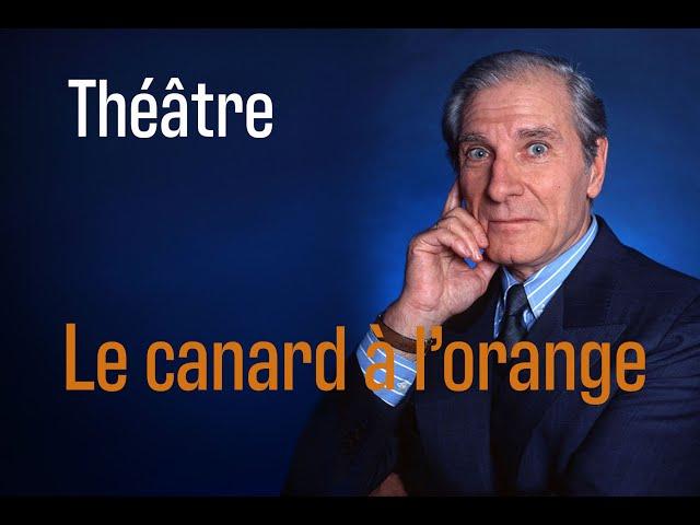 Le canard à l'orange Pièce de théâtre avec Jean Poiret