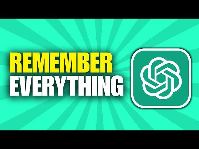 How To Make ChatGPT Remember Everything (Add To Memory)