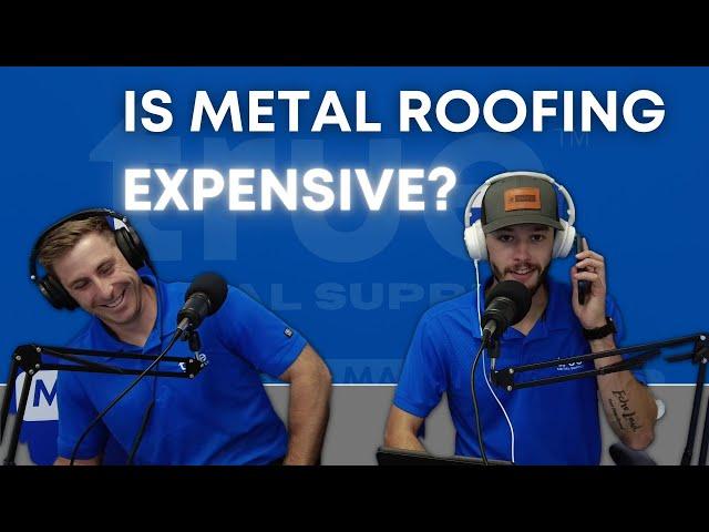 Is Metal Roofing Expensive?