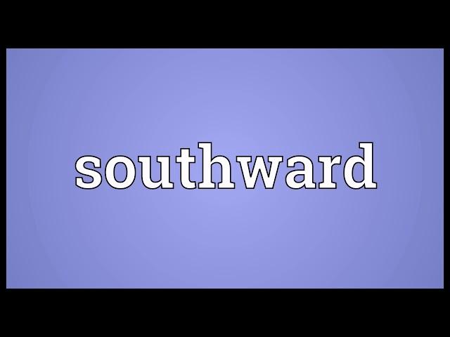 Southward Meaning | Wordogram