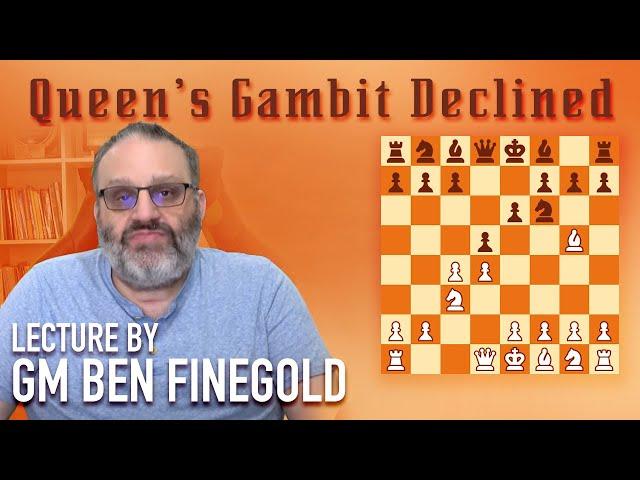 Queen's Gambit Declined: Lecture by GM Ben Finegold