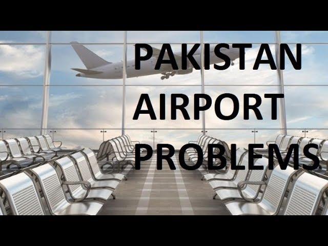 Airport Problems | Pakistan | Travel Abroad | Karachi