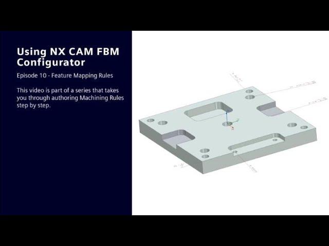 Using NX CAM FBM Configurator: Ep 10 - Feature Mapping Rules