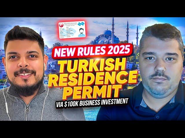 Get a Residence Permit in Turkey Through Business Investment: New 2025 Rules Explained