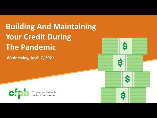 Webinar: Building and maintaining your credit during the pandemic — consumerfinance.gov