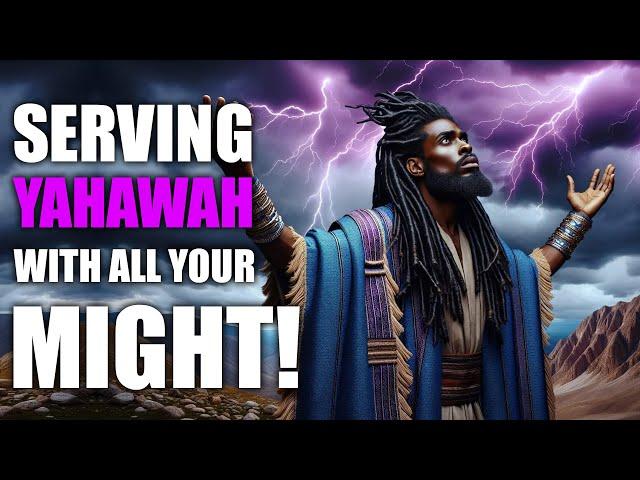 Serving Yahawah with All Your Might - Israelite Teaching