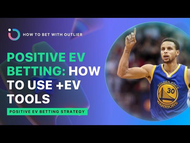 Positive EV Betting Tool: How to Find Profitable Picks with Outlier