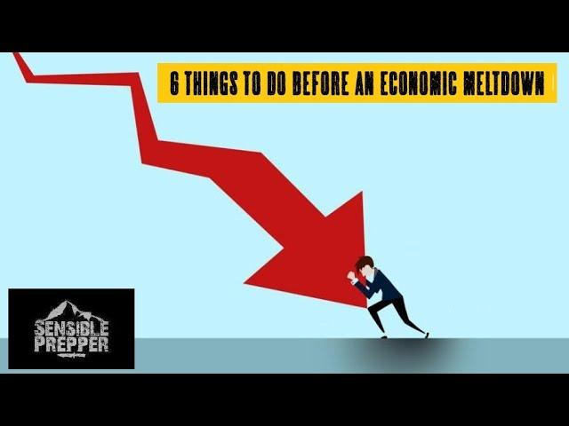 6 Things to do Before an Economic Meltdown