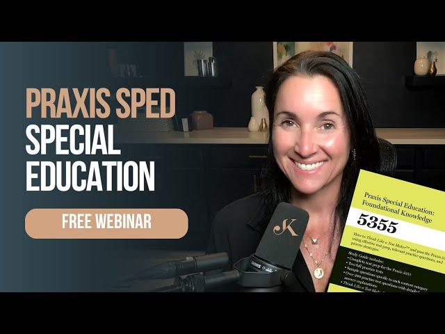 FREE PRAXIS Special Education Webinar