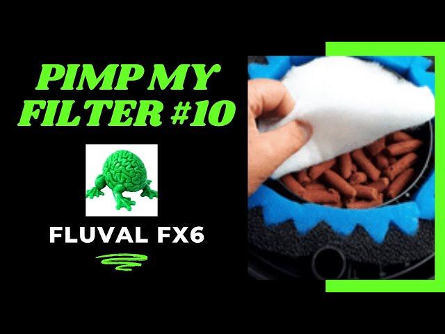 Pimp My Filter #10 - Fluval FX6 Canister Filter (also covers FX5) - Fluval FX6 Set Up