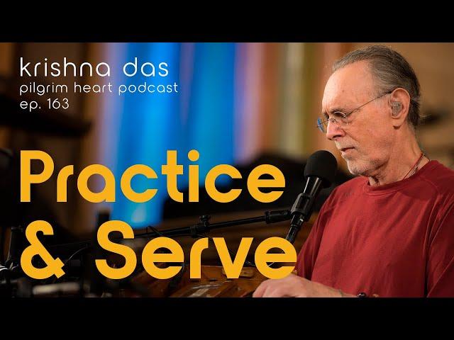 Practice & Serve with Krishna Das - Pilgrim Heart Ep. 164