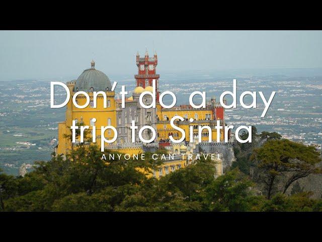 Don't do a day trip to Sintra Portugal