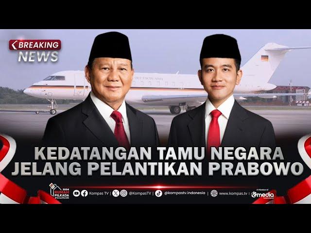 BREAKING NEWS - Kedatangan Tamu Negara Jelang Pelantikan Prabowo-Gibran