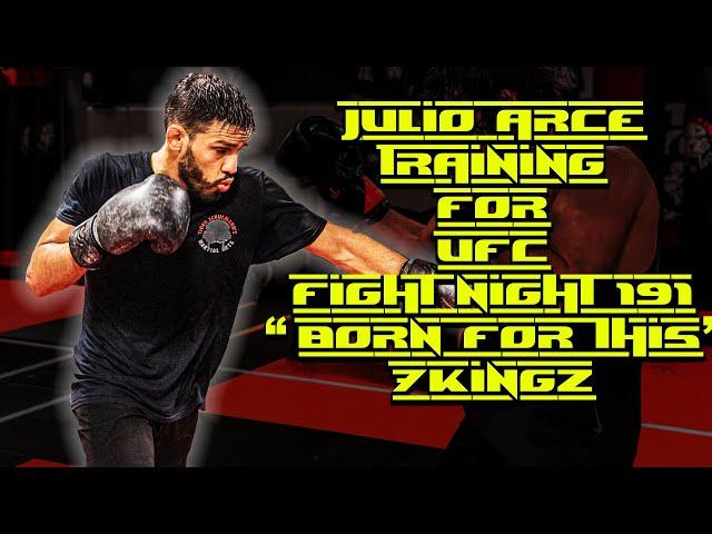 Julio Arce Training For UFC Fight Night 191 | "Born For This" | 7KingZ