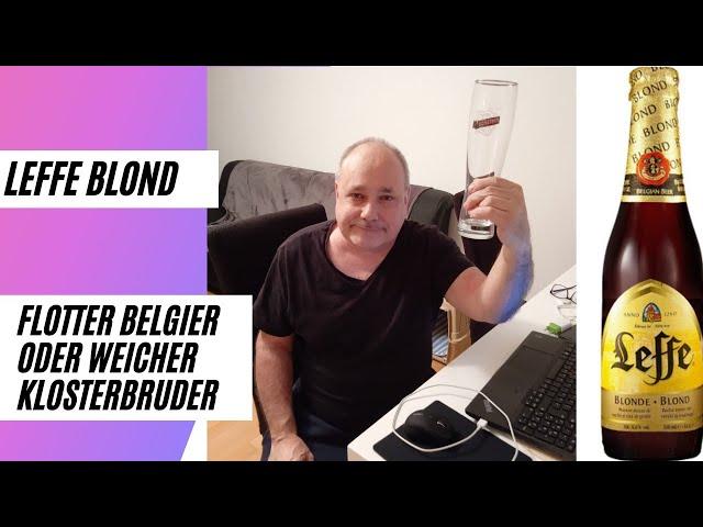 Leffe Blond ein belgischer Mönch ? oder ein Durstlöscher ??