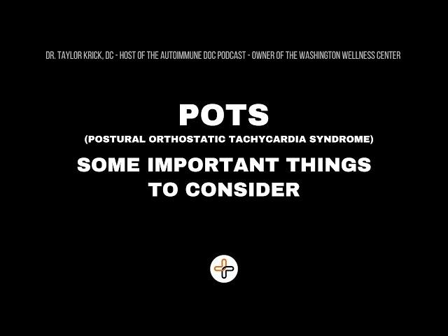 POTS (Postural Orthostatic Tachycardia Syndrome) and some IMPORTANT THINGS TO CONSIDER