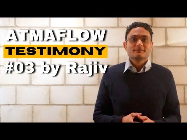 Atmaflow Testimonial #03 by Rajiv