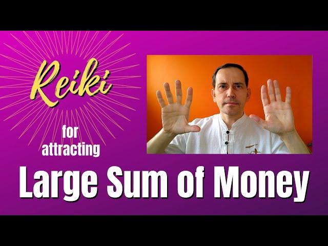 Reiki for attracting  large sum of money