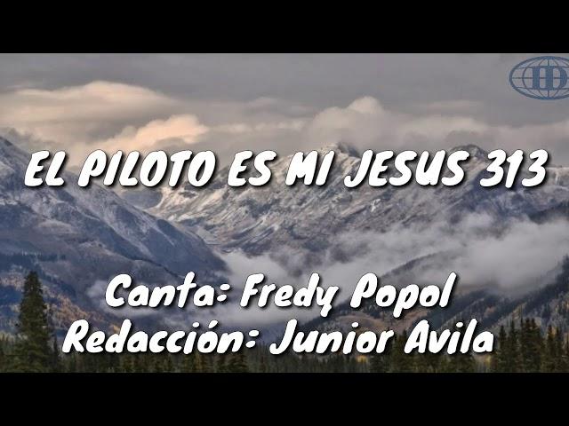 EL PILOTO ES MI JESUS, Himno número 313(Cantado) letra. -Iglesia De Dios 7mo día