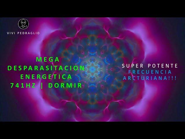 MEGA ENERGETIC DESPARACITATION | 741HZ  SLEEP  Arcturian Frequency | Vivi Pedraglio