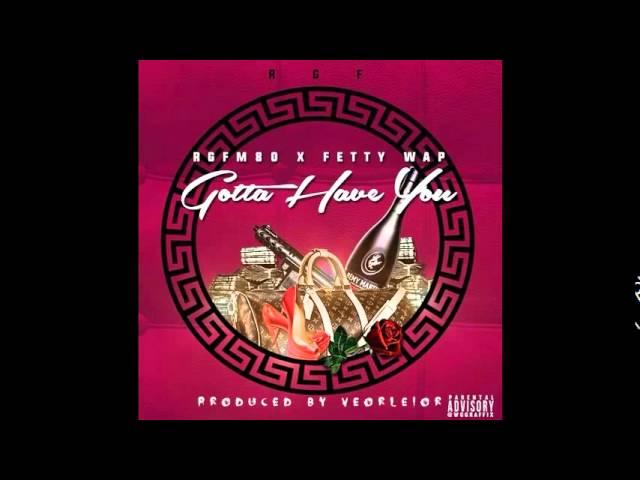 RGFM80 FT FETTY WAP (GOTTA HAVE YOU) PRODUCED BY VEOR LEIOR