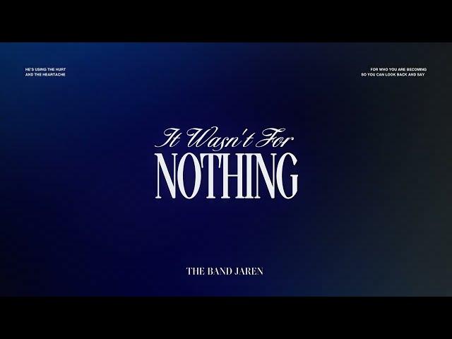 The Band JAREN | It Wasn't For Nothing (Official Lyric Video)