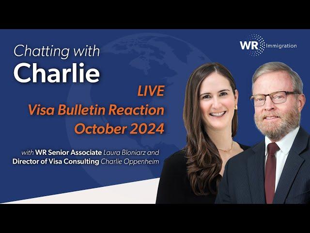 Chatting with Charlie | LinkedIn Live | October 2024 Visa Bulletin Reaction