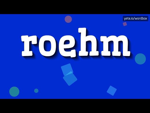 ROEHM - HOW TO PRONOUNCE IT!?