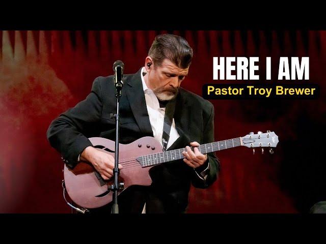 Here I Am | A Song Written and Performed by Troy Brewer