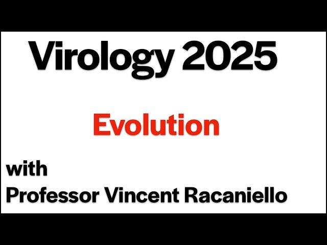Virology Lectures 2025 #21: Evolution