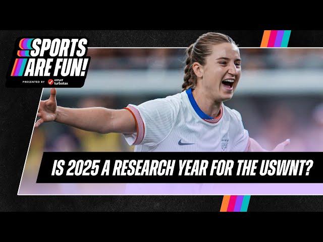 Is 2025 a RESEARCH AND DEVELOPMENT year for the USWNT? | Sports Are Fun!