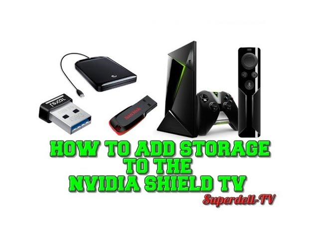 HOW TO ADD MORE STORAGE SPACE TO YOUR NVIDIA SHIELD